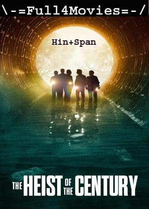 The Heist of the Century (2020) 1080p | 720p | 480p WEB-HDRip [Hindi ORG (DD 2.0) + Spanish]