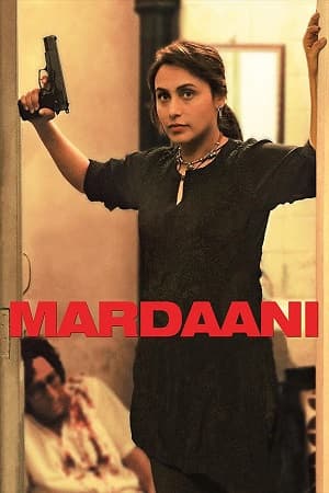 Mardaani (2014) 1080p | 720p | 480p WEB-HDRip [Hindi (DD2.0)]